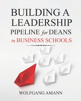 Paperback Building a Leadership Pipeline for Deans in Business Schools Book