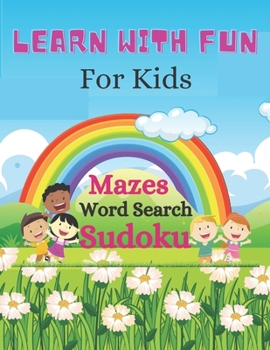 Paperback Learn with fun for kids mazes word search sudoku: Activity book for clever kids Book