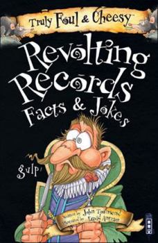 Truly Foul & Cheesy Revolting Records Facts & Jokes