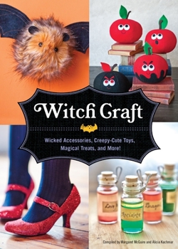 Hardcover Witch Craft: Wicked Accessories, Creepy-Cute Toys, Magical Treats, and More! Book