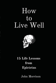 Paperback How to Live Well: 15 Life Lessons from Epictetus Book