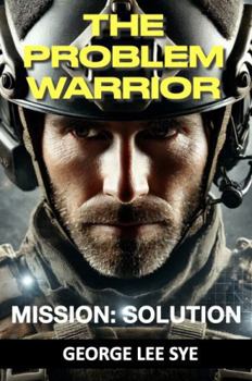 Paperback The Problem Warrior: Mission: Solution (Self Leadership) Book