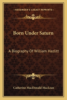 Paperback Born Under Saturn: A Biography Of William Hazlitt Book