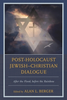 Paperback Post-Holocaust Jewish-Christian Dialogue: After the Flood, before the Rainbow Book