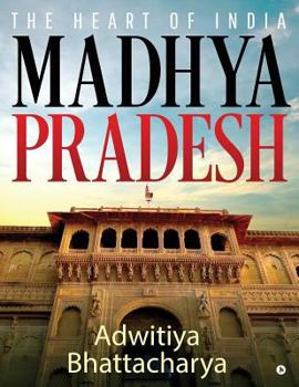 Paperback Madhya Pradesh: The Heart of India Book