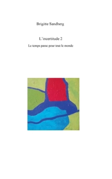 Paperback L'incertitude 2: Le temps passe pour tout le monde [French] Book
