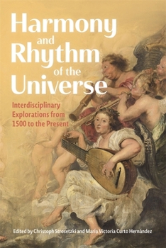 Hardcover Harmony and Rhythm of the Universe: Interdisciplinary Explorations from 1500 to the Present Book