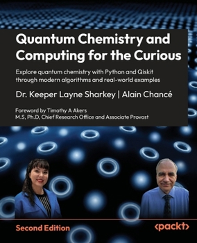 Paperback Quantum Chemistry and Computing for the Curious - Second Edition: Explore quantum chemistry with Python and Qiskit through modern algorithms and real- Book