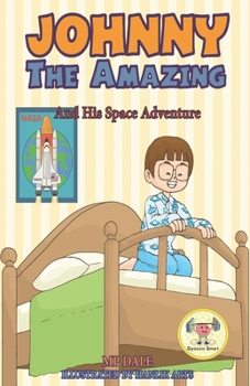 Paperback Johnny the Amazing and His Space Adventure: (Dyslexia-Smart) Book