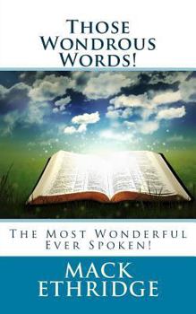 Paperback Those Wondrous Words!: The Most Wonderful Ever Spoken! Book