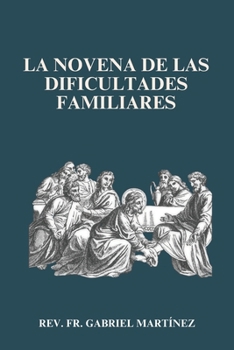 La Novena de las Dificultades Familiares (Spanish Edition)