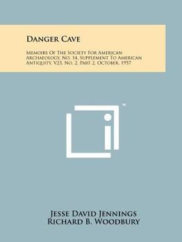 Paperback Danger Cave: Memoirs of the Society for American Archaeology, No. 14, Supplement to American Antiquity, V23, No. 2, Part 2, October Book