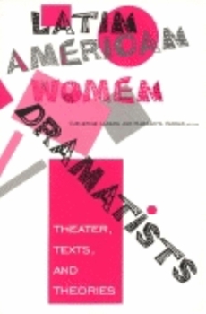 Paperback Latin American Women Dramatists: Theater, Texts, and Theories Book