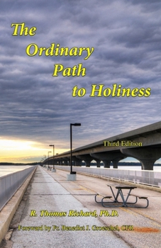Paperback The Ordinary Path to Holiness: The treasure of Catholic spirituality re-presented for our times Book