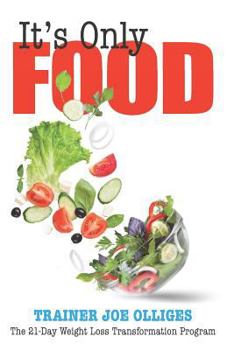 Paperback It's Only Food: The 21-Day Weight Loss Transformation Program Book