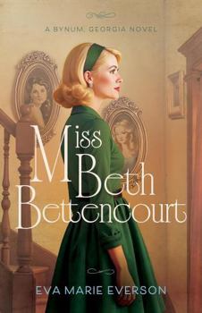 Miss Beth Bettencourt: A Bynum, Georgia Novel