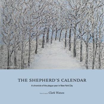 Shepherd's Calendar : A Chronicle of the Plague Year in New York City