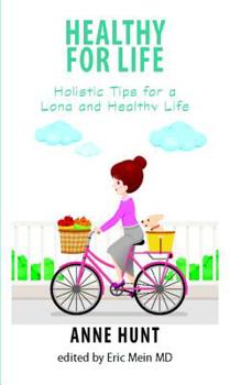 Paperback Healthy for Life: Holistic Tips for Living a Long and Healthy Life Book