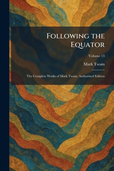 Following the Equator: The Complete Works of Mark Twain, Authorized Edition