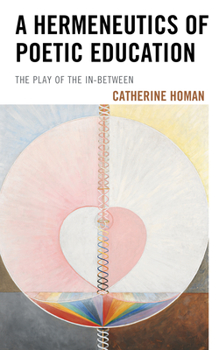 Paperback A Hermeneutics of Poetic Education: The Play of the In-Between Book