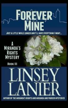 Forever Mine: Book III - Book #3 of the Miranda's Rights