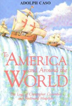 Paperback To America and Around the World: The Logs of Christopher Columbus and of Ferdinand Magellan Book