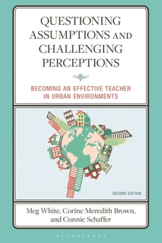 Hardcover Questioning Assumptions and Challenging Perceptions: Becoming an Effective Teacher in Urban Environments Book