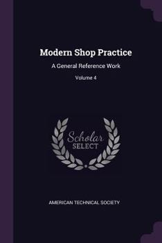 Paperback Modern Shop Practice: A General Reference Work; Volume 4 Book