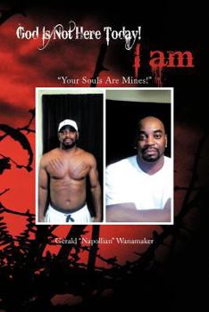 Paperback God Is Not Here Today! I Am: "Your Souls Are Mines!" Book