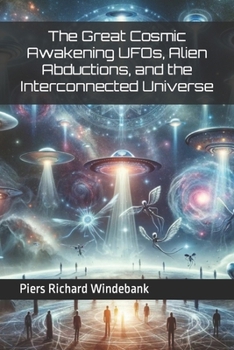 Paperback The Great Cosmic Awakening UFOs, Alien Abductions, and the Interconnected Universe Book