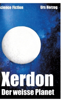 Xerdon: der weisse Planet (German Edition)