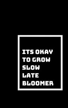 Paperback Its Okay to Grow Slow: Late Bloomers Aren't Failures Book