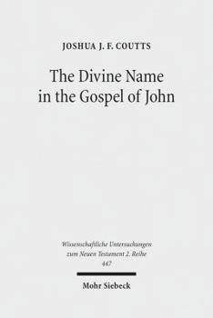 The Divine Name in the Gospel of John: Significance and Impetus
