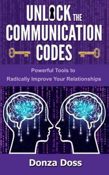 Paperback Unlock the Communication Codes: Powerful Tools to Radically Improve Your Relationships Book