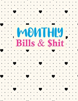 Paperback Monthly Bills & $hit: Pretty Monthly Bill Planner With Income List, Weekly Expense Tracker, Bill Planner, Financial Planning Journal Expense Book