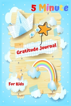 Paperback 5 Minute Gratitude Journal For Kids: A 90 Days Daily Writing Journal To Tech Children to Gratitude And Mindfulness Book