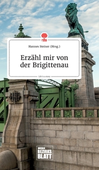 Hardcover Erzähl mir von der Brigittenau. Life is a Story - story.one [German] Book