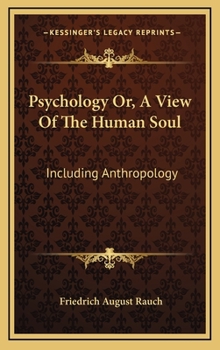 Psychology; or, a view of the human soul: including anthropology, being the substance of a course o