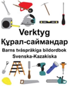 Paperback Svenska-Kazakiska Verktyg/Құрал-саймандар Barns tvåspråkiga bildor [Swedish] Book