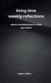 Paperback living time weekly reflections: where meaning lives in what you touch Book