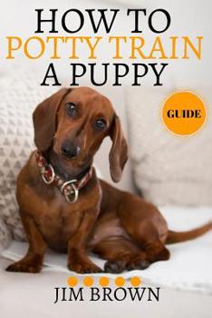 Paperback How to Potty Train a Puppy: Guide Book