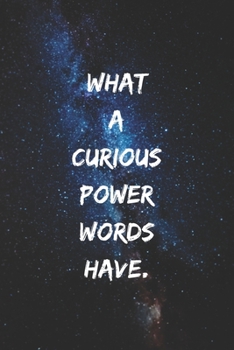 What a curious power words have.: Positive Notebook, Journal, Diary, Perfect For Gift  (110 Pages, Blank, 6x9)