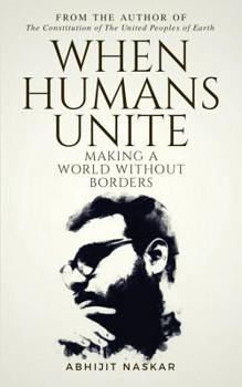Paperback When Humans Unite: Making A World Without Borders Book