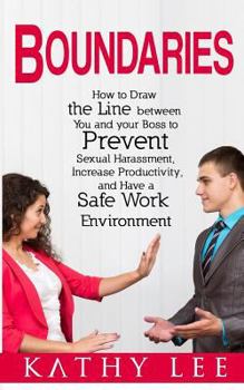 Paperback Boundaries: How to Draw the Line between You and your Boss to Prevent Sexual Harassment, Increase Productivity, and Have a Safe Wo Book