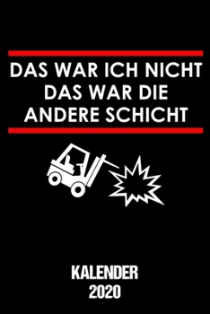 Paperback Kalender 2020 Das War Ich Nicht Das War Die Andere Schicht: Terminkalender f?r Schichtarbeiter als lustiges Geschenk f?r die Planung der Schichten Jah [German] Book