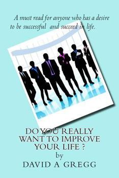 Paperback Do you REALLY want to improve YOUR life ? Book
