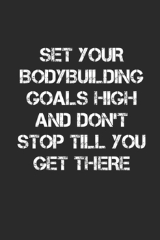 Set Your Bodybuilding Goals: Bodybuilding Journal, Notebook, Diary, Physical Fitness Journal, Fitness Log Books, Workout Log Book And Fitness Journal, 6x9