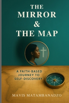 Paperback The Mirror and The Map: A Faith-Based Journey to Self-Discovery Book