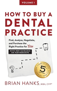 Paperback How to Buy a Dental Practice: A Step-by-step Guide to Finding, Analyzing, and Purchasing the Right Practice For You Book