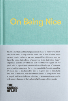 Hardcover On Being Nice: This Guidebook Explores the Key Themes of 'Being Nice' and How We Can Achieve This Often Overlooked Accolade. Book